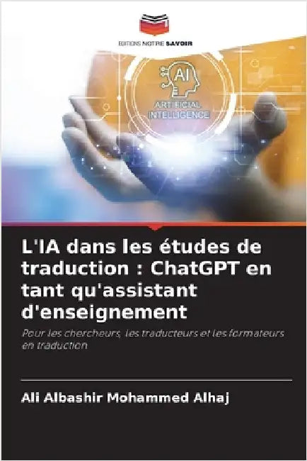L'IA dans les études de traduction: ChatGPT en tant qu'assistant d'enseignement by Albashir Mohammed Alhaj, Ali