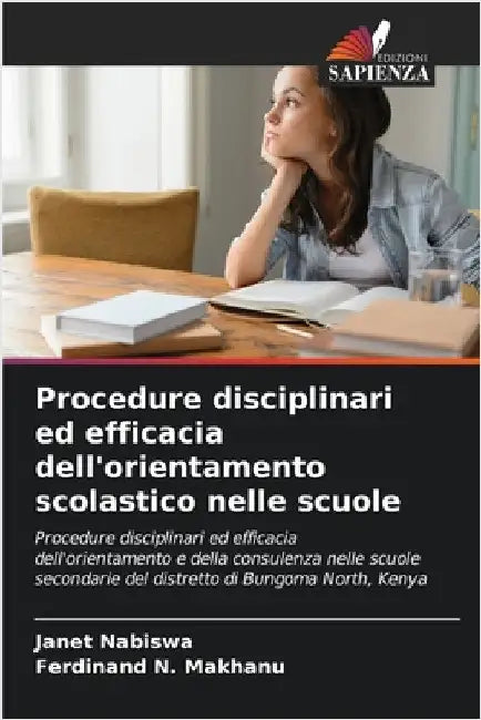Procedure disciplinari ed efficacia dell'orientamento scolastico nelle scuole by Nabiswa, Janet