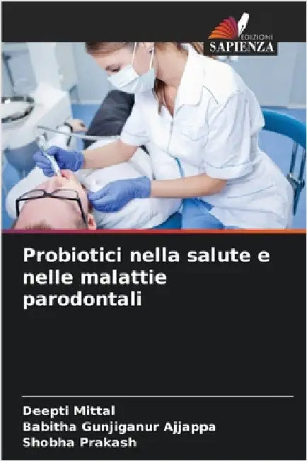 Probiotici nella salute e nelle malattie parodontali by Deepti Mittal