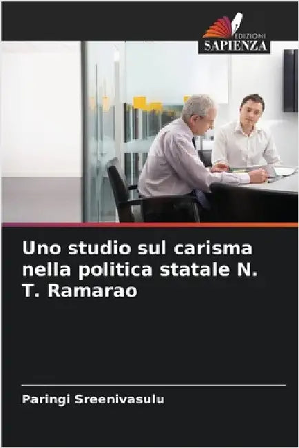 Uno studio sul carisma nella politica statale N. T. Ramarao by Sreenivasulu, Paringi