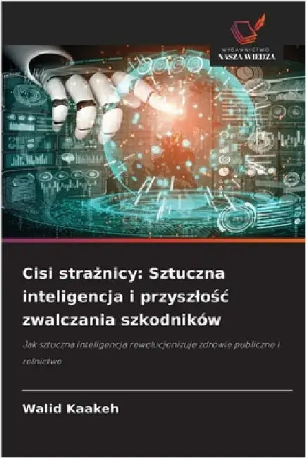 Cisi strażnicy: Sztuczna inteligencja i przyszlośc zwalczania szkodników by Walid Kaakeh