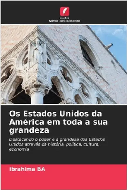 Os Estados Unidos da América em toda a sua grandeza by Ba, IBrahima