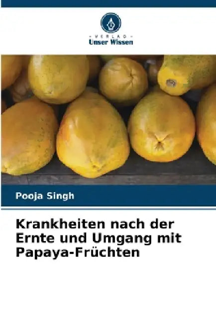 Krankheiten nach der Ernte und Umgang mit Papaya-Früchten by Pooja Singh