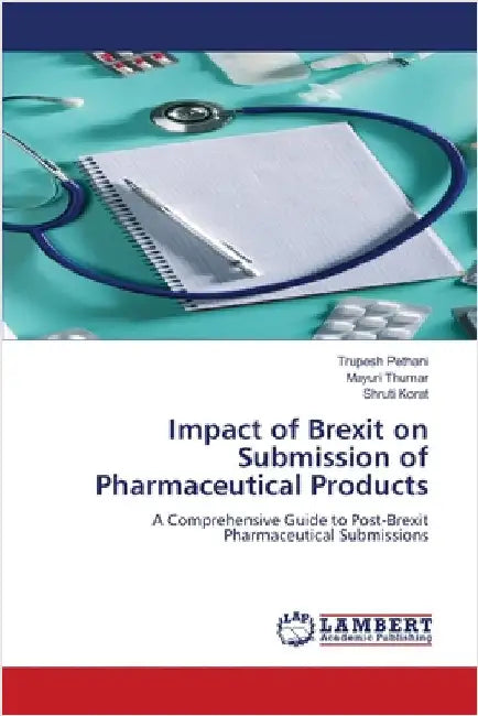 Impact of Brexit on Submission of Pharmaceutical Products by Pethani, Trupesh