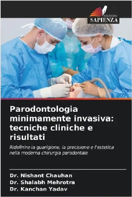 Parodontologia minimamente invasiva: tecniche cliniche e risultati by Chauhan, Nishant