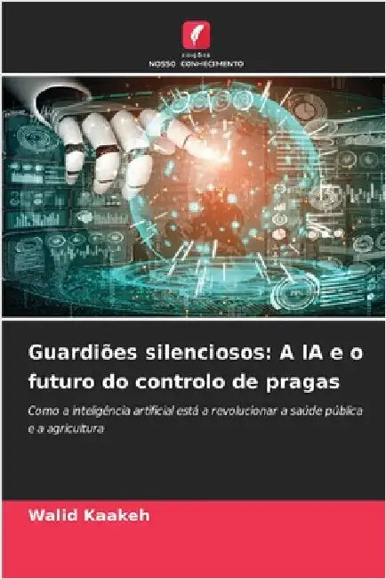 Guardiões silenciosos: A IA e o futuro do controlo de pragas by Kaakeh, Walid