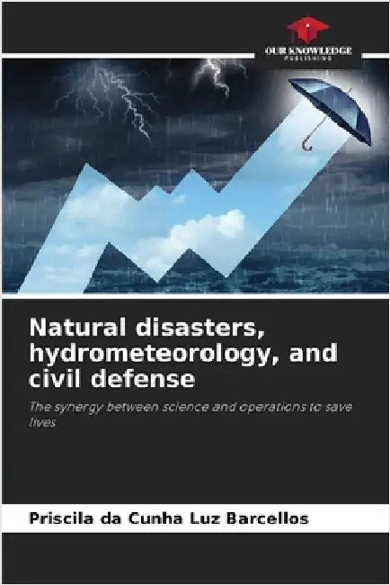 Natural disasters, hydrometeorology, and civil defense by Luz Barcellos, Priscila Da Cunha