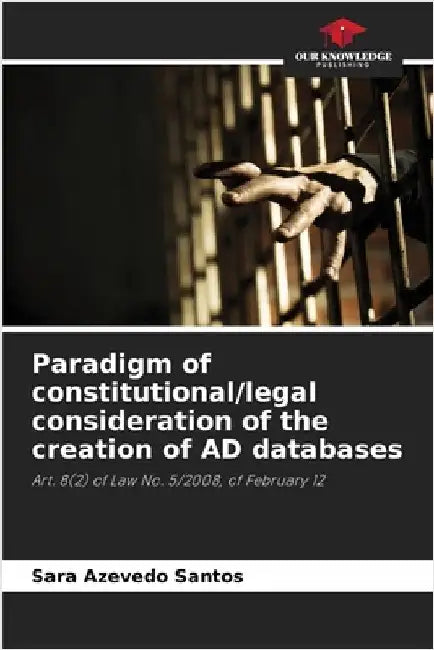 Paradigm of constitutional/legal consideration of the creation of AD databases by Azevedo Santos, Sara