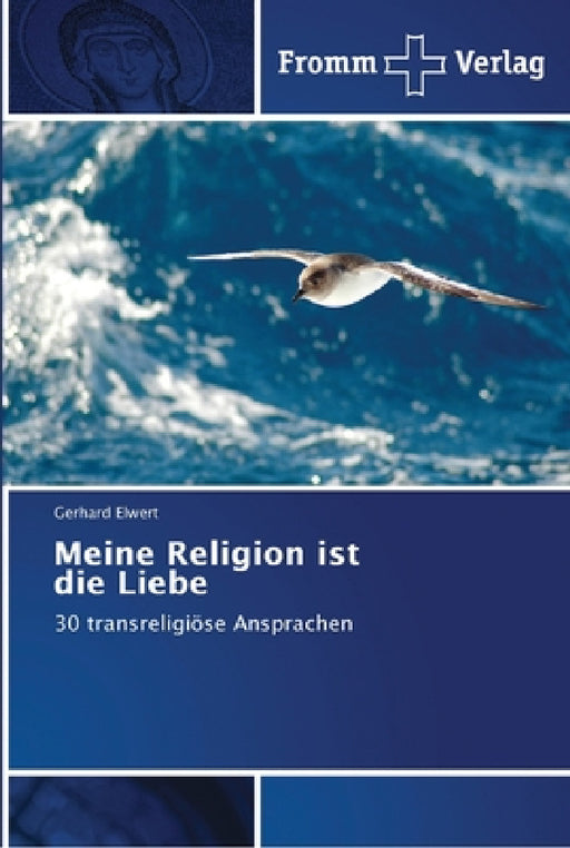 Meine Religion ist die Liebe by Gerhard Elwert