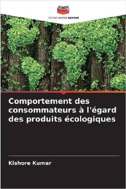 Comportement des consommateurs à l'égard des produits écologiques by Kumar, Kishore