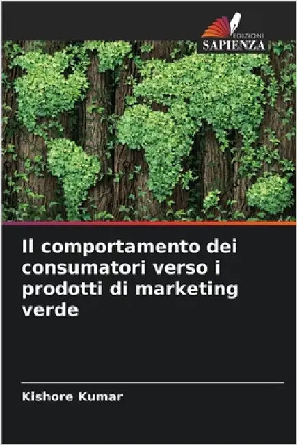 Il comportamento dei consumatori verso i prodotti di marketing verde by Kishore Kumar