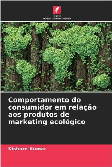 Comportamento do consumidor em relação aos produtos de marketing ecológico by Kumar, Kishore
