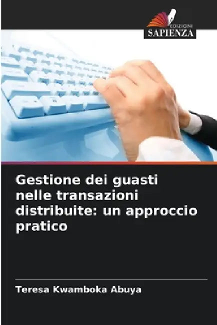 Gestione dei guasti nelle transazioni distribuite: un approccio pratico by Teresa Kwamboka Abuya