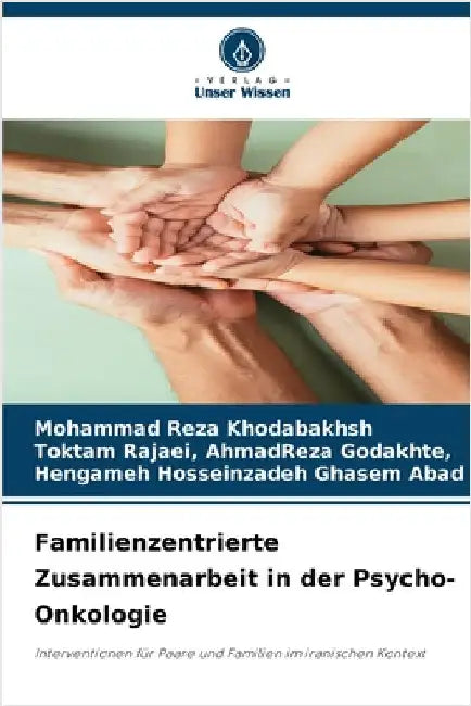 Familienzentrierte Zusammenarbeit in der Psycho-Onkologie by Khodabakhsh, Mohammad Reza