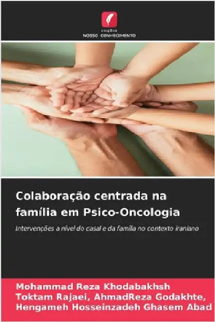 Colaboração centrada na família em Psico-Oncologia by Mohammad Reza Khodabakhsh