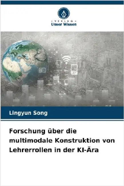 Forschung über die multimodale Konstruktion von Lehrerrollen in der KI-Ära by Song, Lingyun