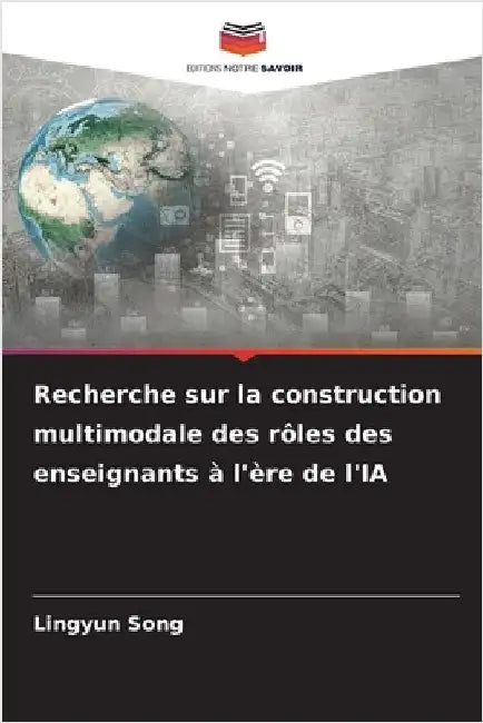 Recherche sur la construction multimodale des rôles des enseignants à l'ère de l'IA by Song, Lingyun