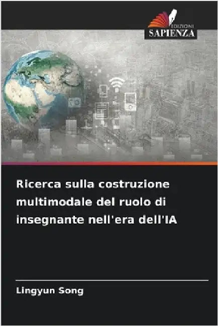 Ricerca sulla costruzione multimodale del ruolo di insegnante nell'era dell'IA by Song, Lingyun