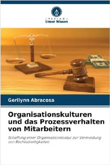 Organisationskulturen und das Prozessverhalten von Mitarbeitern by Gerilynn Abracosa