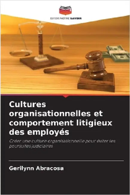 Cultures organisationnelles et comportement litigieux des employés by Gerilynn Abracosa