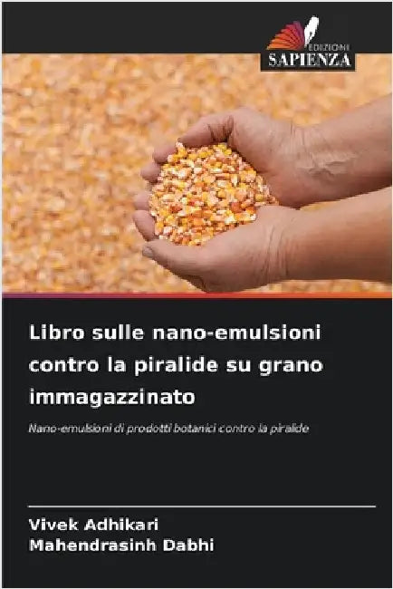 Libro sulle nano-emulsioni contro la piralide su grano immagazzinato by Adhikari, Vivek