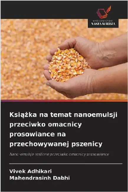 Książka na temat nanoemulsji przeciwko omacnicy prosowiance na przechowywanej pszenicy by Vivek Adhikari
