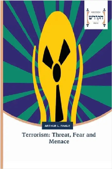 Terrorism: Threat, Fear and Menace by Finkle, Arthur L.