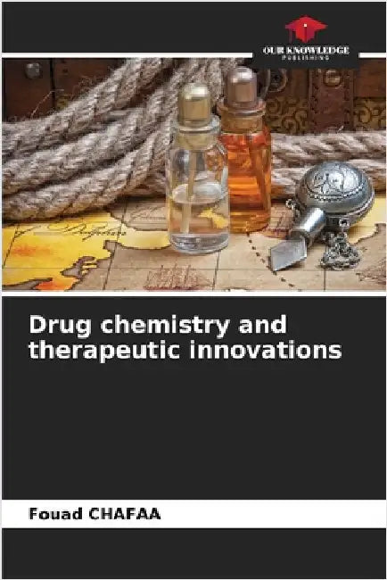 Drug chemistry and therapeutic innovations by Chafaa, Fouad