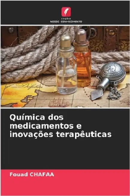 Química dos medicamentos e inovações terapêuticas by Chafaa, Fouad