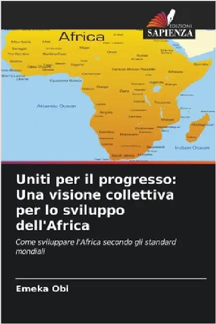 Uniti per il progresso: Una visione collettiva per lo sviluppo dell'Africa by Obi, Emeka
