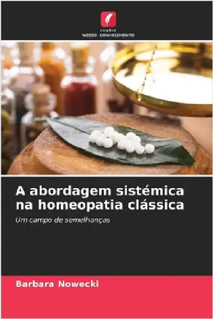 A abordagem sistémica na homeopatia clássica by Nowecki, Barbara