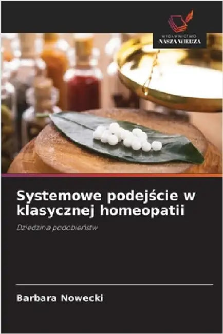 Systemowe podejście w klasycznej homeopatii by Nowecki, Barbara