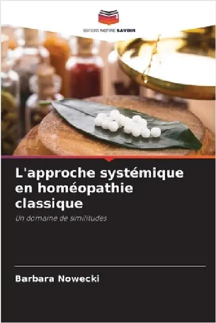 L'approche systémique en homéopathie classique by Nowecki, Barbara