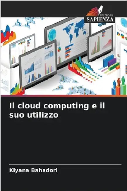 Il cloud computing e il suo utilizzo by Bahadori, Kiyana