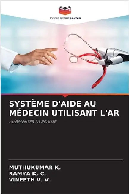 Système d'Aide Au Médecin Utilisant l'Ar by K, Muthukumar