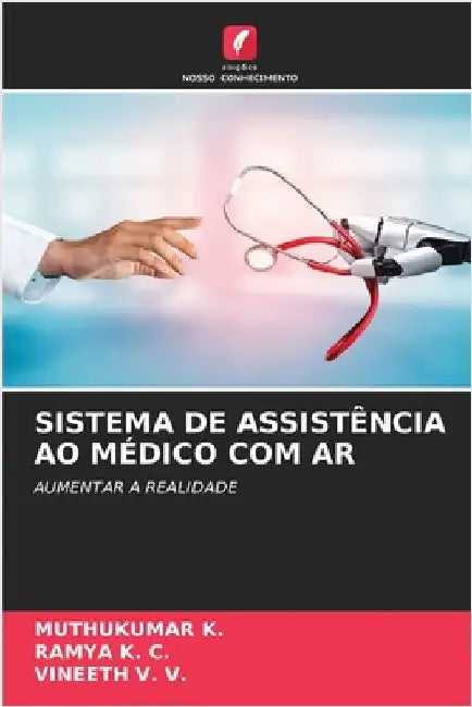 Sistema de Assistência Ao Médico Com AR by K, Muthukumar