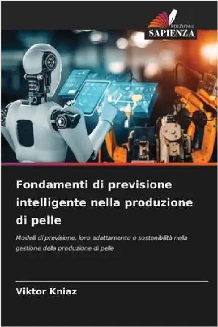 Fondamenti di previsione intelligente nella produzione di pelle by Kniaz, Viktor