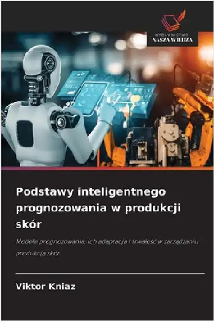 Podstawy inteligentnego prognozowania w produkcji skór by Viktor Kniaz