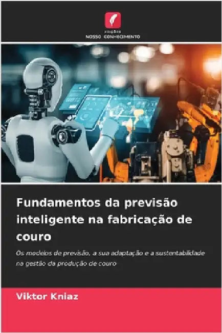 Fundamentos da previsão inteligente na fabricação de couro by Kniaz, Viktor