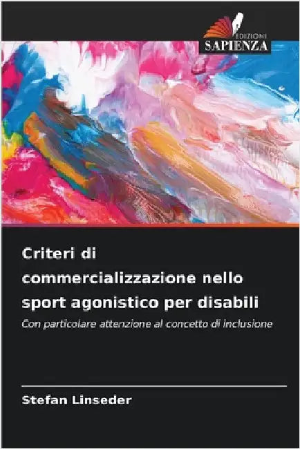 Criteri di commercializzazione nello sport agonistico per disabili by Linseder, Stefan