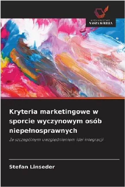 Kryteria marketingowe w sporcie wyczynowym osób niepelnosprawnych by Linseder, Stefan