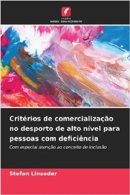 Critérios de comercialização no desporto de alto nível para pessoas com deficiência by Linseder, Stefan