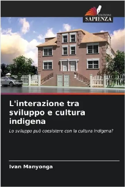 L'interazione tra sviluppo e cultura indigena by Manyonga, Ivan
