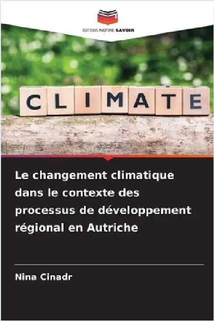 Le changement climatique dans le contexte des processus de développement régional en Autriche by Nina Cinadr