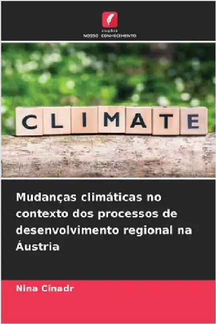 Mudanças climáticas no contexto dos processos de desenvolvimento regional na Áustria by Cinadr, Nina