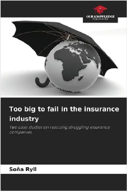Too big to fail in the insurance industry by Ryll, Soňa