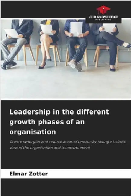 Leadership in the different growth phases of an organisation by Zotter, Elmar