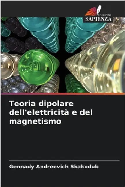Teoria dipolare dell'elettricità e del magnetismo by Skakodub, Gennady Andreevich