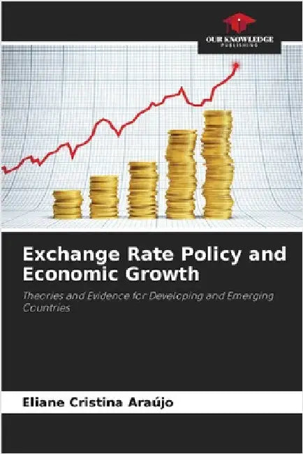 Exchange Rate Policy and Economic Growth by Eliane Cristina Araújo