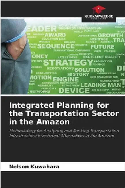 Integrated Planning for the Transportation Sector in the Amazon by Kuwahara, Nelson
